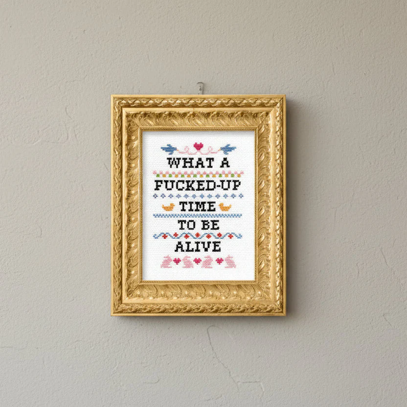 What A F*cked Up Time To Be Alive Deluxe Cross Stitch Kit